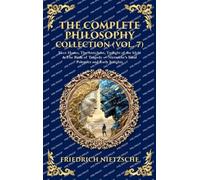 The Complete Philosophy Collection (Vol. 7): Ecce Homo, The Antichrist, Twilight of the Idols & The Birth of Tragedy - Nietzsche's Final Polemics and ... Edition): 457 (Library of Alexandria)