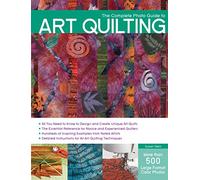 The Complete Photo Guide to Art Quilting
