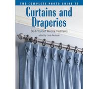 The Complete Photo Guide to Curtains and Draperies: Do-It-Yourself Window Treatments