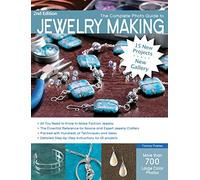 The Complete Photo Guide to Jewelry Making, 2nd Edition: 15 New Projects, New Gallery - More than 700 Large Color Photos
