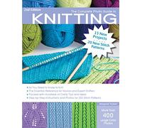 The Complete Photo Guide to Knitting, 2nd Edition: *All You Need to Know to Knit *The Essential Reference for Novice and Expert Knitters *Packed with ... and Photos for 200 Stitch Patterns