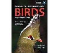 The Complete Photographic Guide Birds of Southern Africa