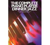 The complete piano player: improvised jazz arrangements for eleven jazz standards, complete with fingering and chord symbols: Dinner Jazz