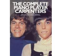 The Complete Piano Player: The Carpenters - Piano and Keyboard Sheet Music Songbook with 18 Newly Arranged Songs, Fingering and Chord Symbols | Includes Close to You and Yesterday Once More