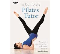 The Complete Pilates Tutor: A structured course to achieve professional expertise (The Complete Tutors)