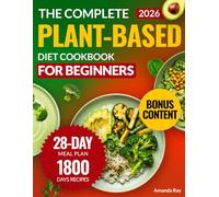 The Complete Plant-Based Diet Cookbook for Beginners: 1800 Days of Delicious, Nutritious, and Easy Recipes to Cook Vibrant and Quick Meals with a ... (Quick & Easy, Healthy Diet Recipes Books)