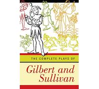 The Complete Plays of Gilbert & Sullivan Revised Edition