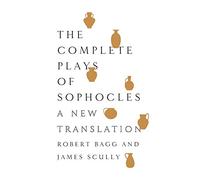 The Complete Plays of Sophocles: A New Translation