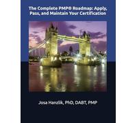 The Complete PMP® Roadmap: Apply, Pass, and Maintain Your Certification