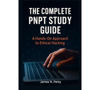 The Complete PNPT Study Guide: A Hands-On Approach to Ethical Hacking.