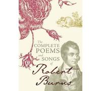 The Complete Poems and Songs of Robert Burns