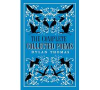 The Complete Poems: New Annotated Edition: The most complete edition of Dylan Thomas’s poems available (Great Poets Series)
