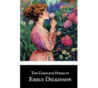The Complete Poems of Emily Dickinson: Three Series, Complete, Classic Poetry Collection