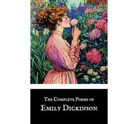 The Complete Poems of Emily Dickinson: Three Series, Complete, Classic Poetry Collection