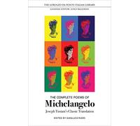 The Complete Poems of Michelangelo: Joseph Tusiani's Classic Translation (Lorenzo Da Ponte Italian Library)