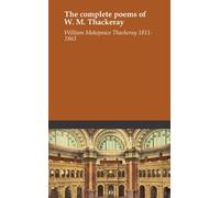 The complete poems of W. M. Thackeray