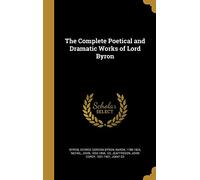 The Complete Poetical and Dramatic Works of Lord Byron