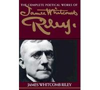 The Complete Poetical Works of James Whitcomb Riley