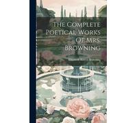 The Complete Poetical Works Of Mrs. Browning