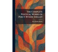 The Complete Poetical Works of Percy Bysshe Shelley