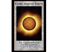 The Complete Poetry and Translations Volume 1: The Abyss Triumphant