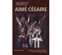 The Complete Poetry of Aime Cesaire : Bilingual Edition