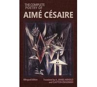 The Complete Poetry of Aimé Césaire: Bilingual Edition (Wesleyan Poetry Series)