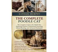 THE COMPLETE POODLE CAT: The Complete Guide to the Selkirk Rex: Mastering Genetics, Professional Grooming, Ethical Breeding, and Advanced Husbandry