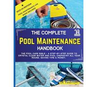 The Complete Pool Maintenance Handbook: Pool Care Book with Step-by-Step Guide to Crystal Clear Water and Pool Chemistry: Pool Maintenance Log book included