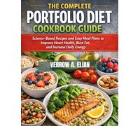 THE COMPLETE PORTFOLIO DIET COOKBOOK GUIDE: Science-Based Recipes and Easy Meal Plans to Improve Heart Health, Burn Fat, and Increase Daily Energy