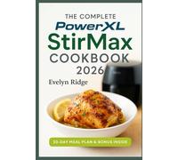 The Complete PowerXL StirMax Cookbook 2026: Quick, Easy, and Wholesome Recipes for Everyday Cooking - From One-Pan Dinners to Sweet Treats