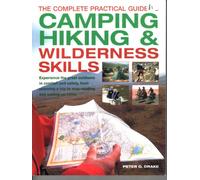 The Complete Practical Guide to Camping, Hiking & Wilderness Skills