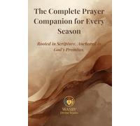 The Complete Prayer Companion for Every Season: Rooted in Scripture. Anchored in God’s Promises.
