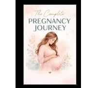 The Complete Pregnancy Journey