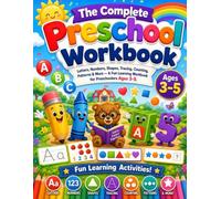 The Complete Preschool Workbook: A Comprehensive Learning Activity Book Covering Letters, Numbers, Shapes, Tracing, Counting & Patterns for Ages 3-5