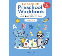 The Complete Preschool Workbook Ages 3-5: 200+ Pages of Pre-Writing, Alphabet, Numbers, Shapes & Coloring Activities for Kindergarten Readiness (Little Path Press Early Learning Collection)