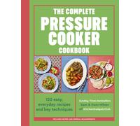 The Complete Pressure Cooker Cookbook : 120 satisfying, super-easy recipes