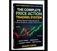 The Complete Price Action Trading System(color print): 12 Rule-Based Setups for Liquidity, Breakouts, Entries & Risk Control (Price Action Trading Setups Series)