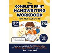 The Complete Print Handwriting Workbook for Kids Ages 6-10: Master Writing Skills in Just 10 Minutes a Day with 150 Funny Jokes, STEM Facts, and Animal Trivia (Ava Learnwell Workbook Series)