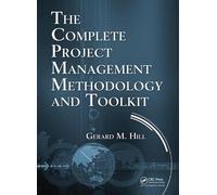 The Complete Project Management Methodology and Toolkit