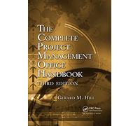 The Complete Project Management Office Handbook (ESI International Project Management Series)