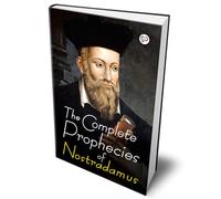 The Complete Prophecies of Nostradamus