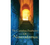 The Complete Prophecies of Nostradamus: A Classic Occult Text