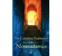 The Complete Prophecies of Nostradamus: A Classic Occult Text