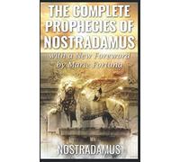 The Complete Prophecies of Nostradamus (Annotated): 21st Century Edition with Notes by Marie Fortuna