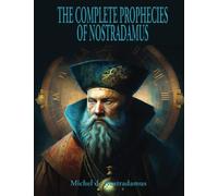 The Complete Prophecies of Nostradamus: Complete and Unabridged
