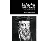 The Complete Prophecies of Nostradamus: Edgar Leoni Translation