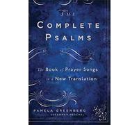 The Complete Psalms: The Book of Prayer Songs in a New Translation