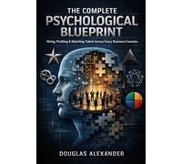 The Complete Psychological Blueprint: Hiring, Profiling & Matching Talent Across Every Business Function