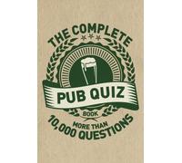 The Complete Pub Quiz Book : More than 10,000 questions